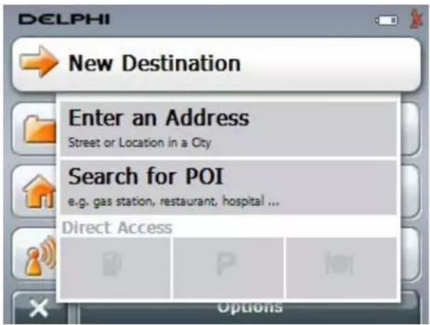 DELPHI New Destination Enter an Address Street or Location in a City Search for POI e.g. gas station, restaurant, hospital ... Direct Access