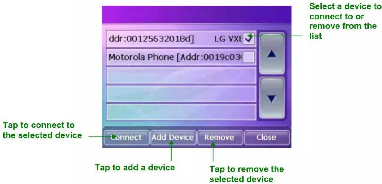 Select a device to connect to or remove from the list ddr:00125632018d] LG VX8 Motorola Phone [Addr:0019c03r] Tap to connect to the selected device Connect Add Device Remove Close Tap to add a device Tap to remove the selected device