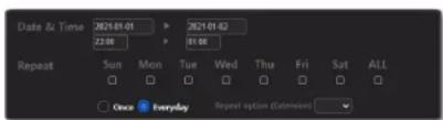 Date & Time 2021-01-01 ▶ 2021-01-02 23:00 ▶ 01:06 Repeat Sun Mon Tue Wed Thu Fri Sat ALL Once Everyday Repeat option (Extensions)
