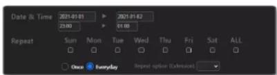 Date & Time 2021-01-01 ▶ 2021-01-02 23:00 ▶ 01:00 Repeat Sun Mon Tue Wed Thu Fri Sat ALL Once Everyday Repeat option (Extension)