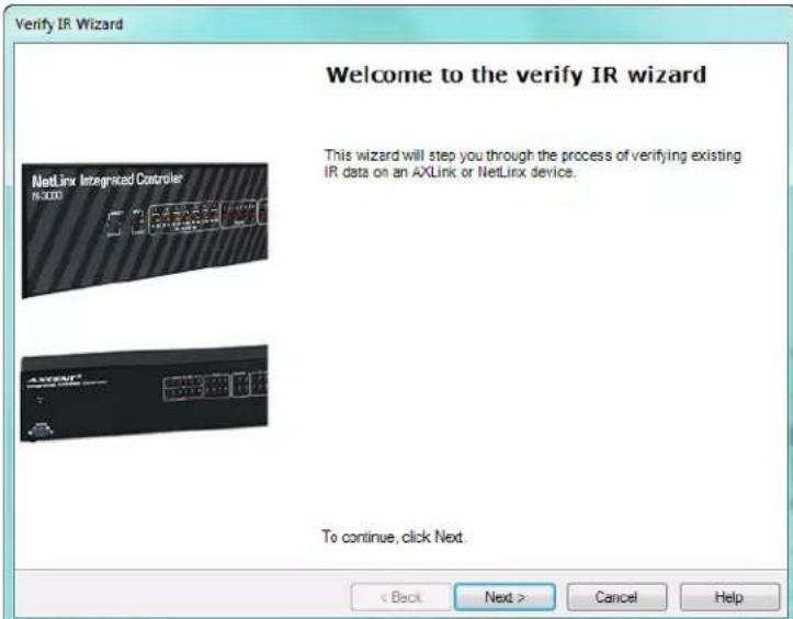 Verify IR Wizard Welcome to the verify IR wizard This wizard will step you through the process of verifying existing IR data on an AXLink or NetLink device. To continue, click Next. < Back Next > Cancel Help