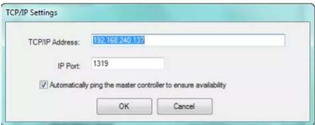 TCP/IP Settings TCP/IP Address: 192.168.240.137 IP Port: 1319 ✓ Automatically ping the master controller to ensure availability OK Cancel