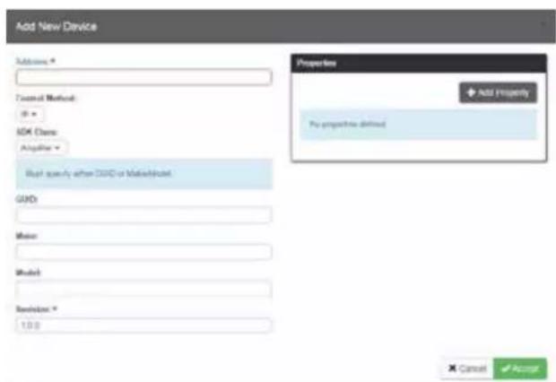 Add New Device Address * Format Method: ID * SDK Class: Alpha # Best specify when GUD or Modified. GUDs Mode: Model: Revision * 1.0.0 Properties Add Property No properties defined Cancel Cancel