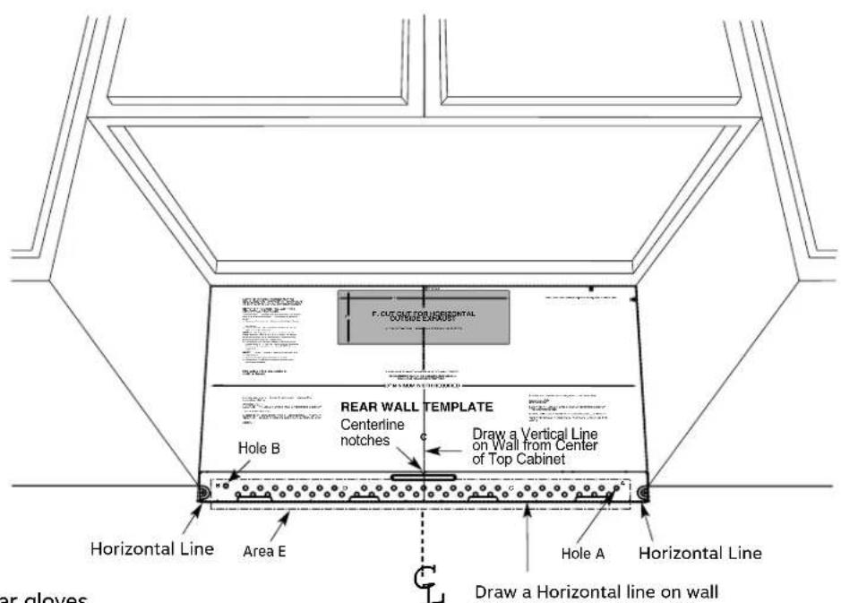 F. CUT LIGHT TO BE HORIZONTAL CREAM LINE REAR WALL TEMPLATE Centerline notches Draw a Vertical Line on Wall from Center of Top Cabinet Hole B Horizontal Line Area E Hole A Horizontal Line Draw a Horizontal line on wall ar gloves