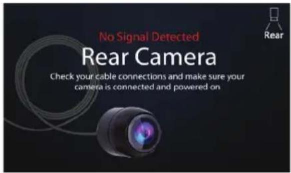 No Signal Detected Rear Camera Check your cable connections and make sure your camera is connected and powered on