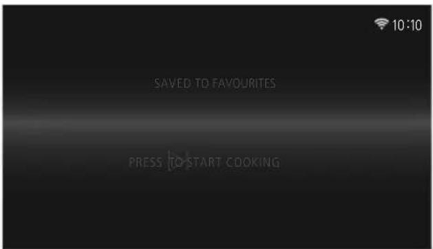 SAVED TO FAVOURITES PRESS TO START COOKING