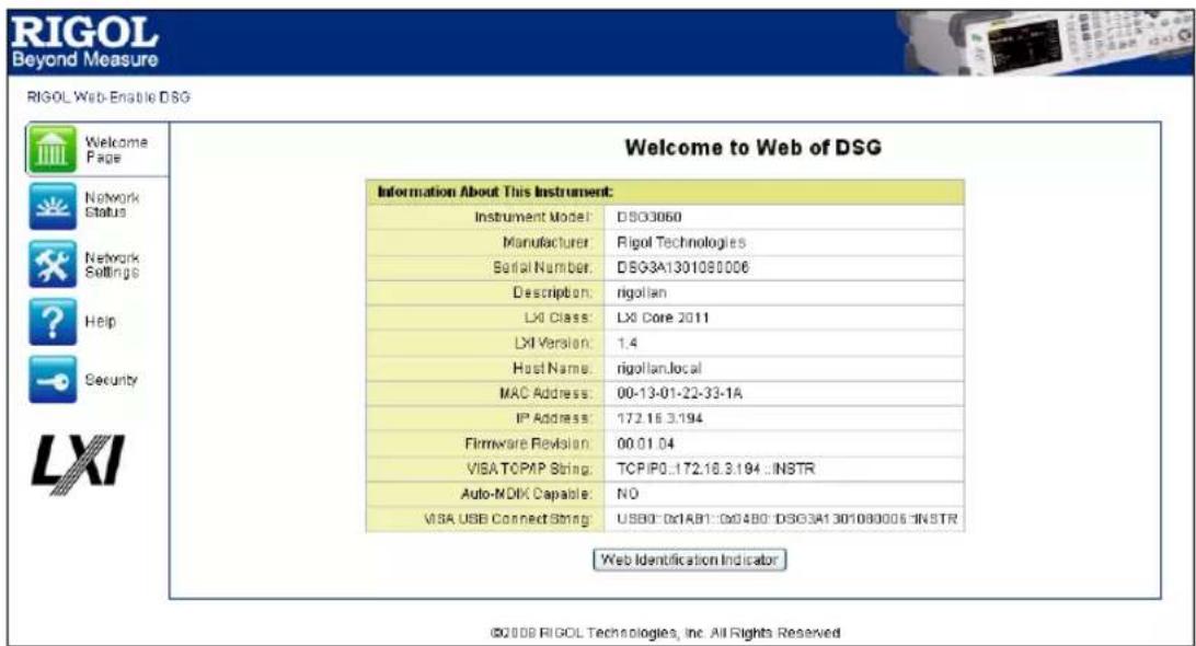 RIGOL Web-Enable DSG Welcome to Web of DSG Information About This Instrument: Instrument Model: DSG3060 Manufacturer: Rigol Technologies Serial Number: DSG3A1301080006 Description: rigollan LX0 Class: LX0 Core 2011 LXI Version: 1.4 Host Name: rigollan.local MAC Address: 00-13-01-22-33-1A IP Address: 172.16.3.194 Firmware Revision: 00.01.04 VISA TOPAP String: TCP/IP0..172.16.3.194 ..INSTR Auto-MDIX Capable: NO VISA USB Connect String: USB0::0x1AB1::0x480::DSG3A1301080005-INSTR Web Identification Indicator ©2008 RIGOL Technologies, Inc. All Rights Reserved