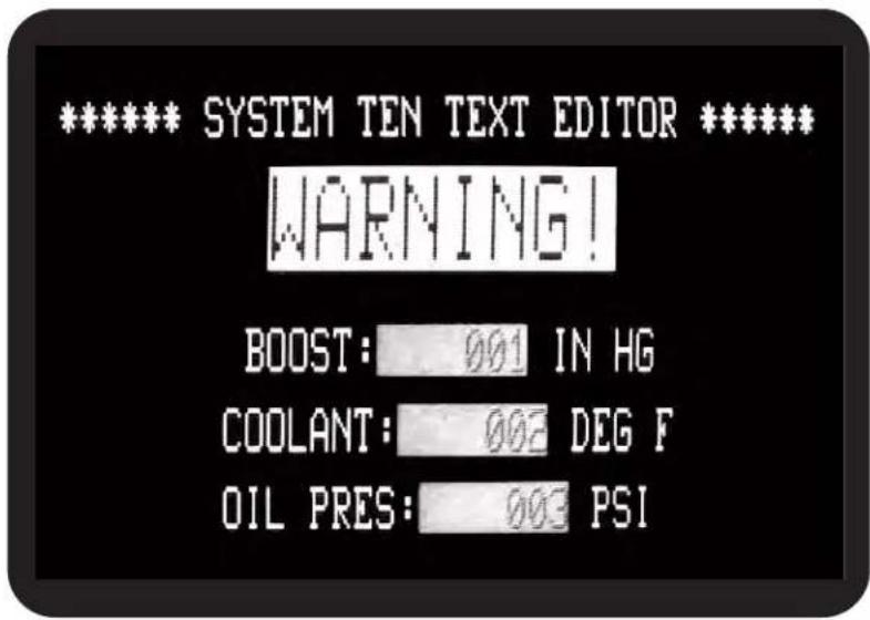 ***** SYSTEM TEN TEXT EDITOR ***** WARNING! BOOST: 001 IN HG COOLANT: 002 DEG F OIL PRES: 003 PSI