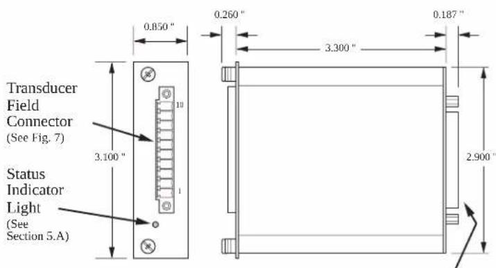 Transducer Field Connector (See Fig. 7) 3.100" Status Indicator Light (See Section 5.A) 0.850" 0.260" 3.300" 0.187" 2.900"
