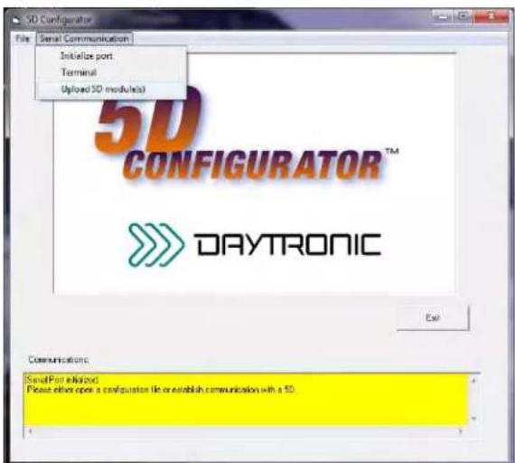 5D Configurator File Serial Communication Initialize port Terminal Upload 3D module(s) 5D CONFIGURATOR™ DAYTRONIC Exit Communications Serial Port selected. Please either open a configurator file or establish communication with a 5D