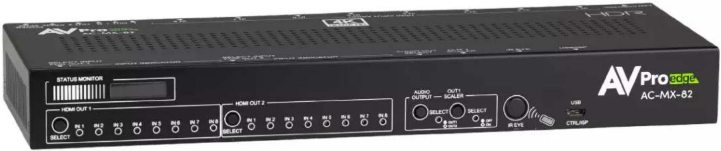 AV Pro edge AC-MX-82 STATUS MONITOR HDMI OUT 1 IN 1 IN 2 IN 3 IN 4 IN 5 IN 6 IN 7 IN 8 SELECT IN 1 IN 2 IN 3 IN 4 IN 5 IN 6 IN 7 IN 8 HDMI OUT 2 IN 1 IN 2 IN 3 IN 4 IN 5 IN 6 IN 7 IN 8 SELECT IN 1 IN 2 IN 3 IN 4 IN 5 IN 6 IN 7 IN 8 AUDIO OUTPUT OUT1 SCALER SELECT OUT1 Q:002 SELECT B:OFF B:OFF IR EYE USB CTRL/ASP AV Pro edge AC-MX-82