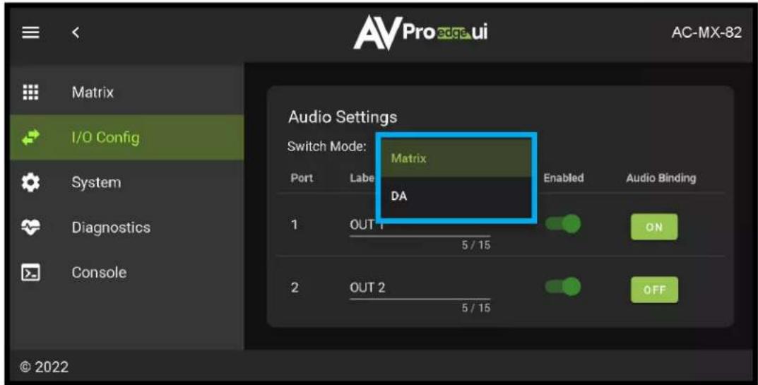 AV Pro edge ui AC-MX-82 Matrix I/O Config System Diagnostics Console Audio Settings Switch Mode: Matrix DA Port Label Enabled Audio Binding 1 OUT 1 5 / 15 ON 2 OUT 2 5 / 15 OFF © 2022