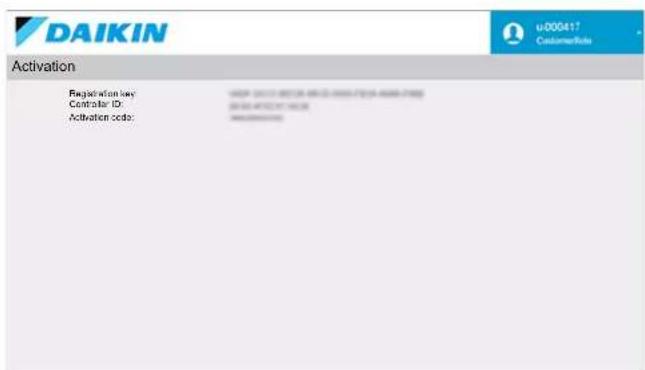 DAIKIN u-000417 CustomerRate Activation Registration key: Controller ID: Activation code: WSP 2011 08/23 09:30 09:55 09:55 09:55 WSP 2011 08/23 09:30 09:55 09:55 WSP 2011 08/23 09:30 09:55 09:55