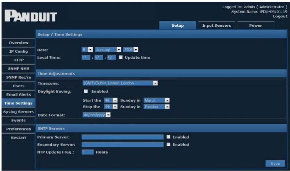 PANDUIT Setup / Time Settings Overview IP Config HTTP SNMP NMS SNMP Rec'ts Users Email Alerts Time Settings Syslog Servers Events Preferences Restart Logged In: admin ( Administrator ) System Name: IPDU-04:01:19 Logout Setup Input Sensors Power Date: 6 January 2006 Local Time: 17 : 17 : 43 Update time Time Adjustments Timezone: (GMT) Dublin, Lisbon, London Daylight Saving: Enabled Start the 4th Sunday in March Stop the 4th Sunday in October Date Format: dd/mm/yyyy SNTP Servers Primary Server: Enabled Secondary Server: Enabled NTP Update Freq.: 1 Hours Save