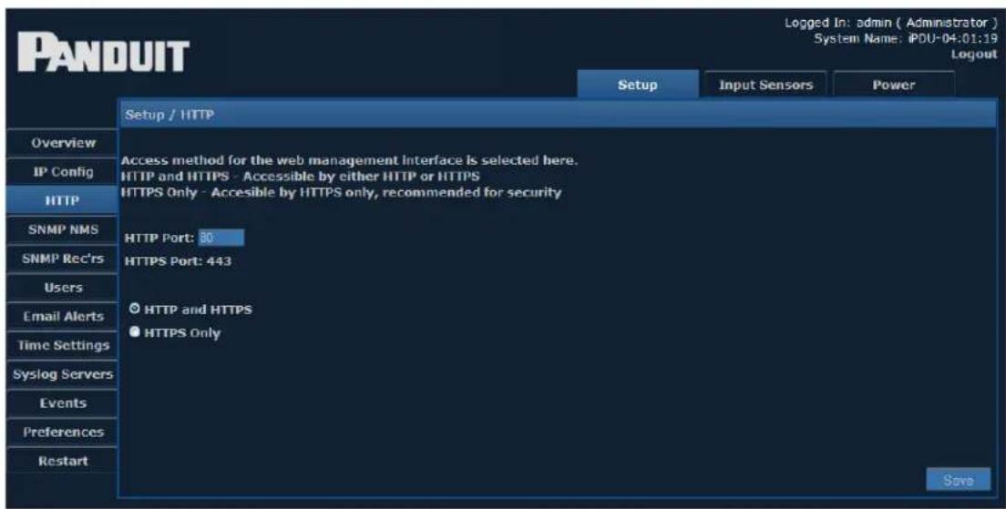 PANDUIT Setup / HTTP Access method for the web management Interface is selected here. HTTP and HTTPS - Accessible by either HTTP or HTTPS HTTPS Only - Accessible by HTTPS only, recommended for security HTTP Port: 80 HTTPS Port: 443 ● HTTP and HTTPS ● HTTPS Only Overview IP Config HTTP SNMP NMS SNMP Rec'rs Users Email Alerts Time Settings Syslog Servers Events Preferences Restart Logged In: admin ( Administrator ) System Name: iPOU-04:01:19 Logout Setup Input Sensors Power Save