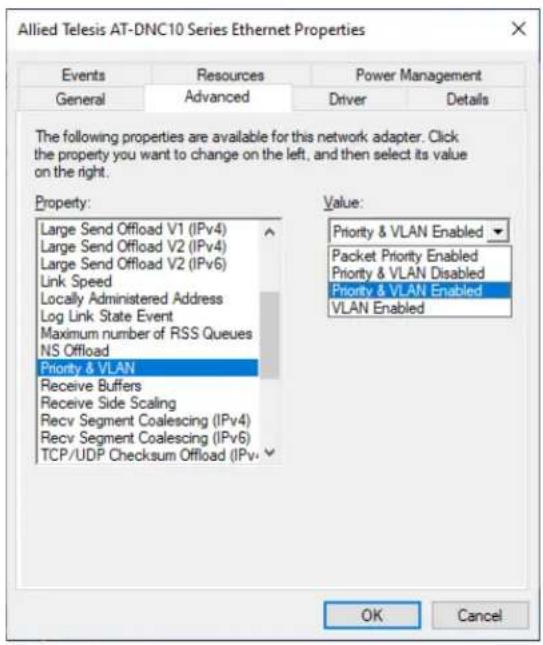 Allied Telesis AT-DNC10 Series Ethernet Properties Events Resources Power Management General Advanced Driver Details The following properties are available for this network adapter. Click the property you want to change on the left, and then select its value on the right. Property: Large Send Offload V1 (IPv4) Large Send Offload V2 (IPv4) Large Send Offload V2 (IPv6) Link Speed Locally Administered Address Log Link State Event Maximum number of RSS Queues NS Offload Priority & VLAN Receive Buffers Receive Side Scaling Recv Segment Coalescing (IPv4) Recv Segment Coalescing (IPv6) TCP/UDP Checksum Offload (IPv. ) Value: Priority & VLAN Enabled Packet Priority Enabled Priority & VLAN Disabled Priority & VLAN Enabled VLAN Enabled OK Cancel
