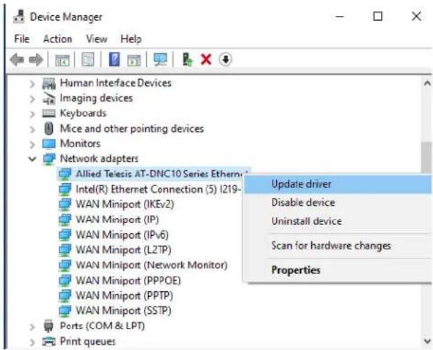 Device Manager File Action View Help Human Interface Devices Imaging devices Keyboards Mice and other pointing devices Monitors Network adapters Allied Telesis AT-DNC10 Series Ethernet Intel(R) Ethernet Connection (5) I219- WAN Miniport (IKEv2) WAN Miniport (IP) WAN Miniport (IPv6) WAN Miniport (L2TP) WAN Miniport (Network Monitor) WAN Miniport (PPPOE) WAN Miniport (PPTP) WAN Miniport (SSTP) Ports (COM & LPT) Print queues Update driver Disable device Uninstall device Scan for hardware changes Properties