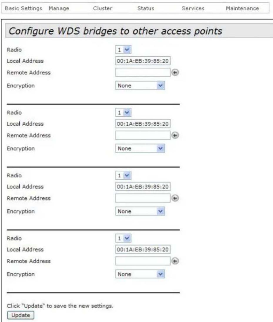 Configure WDS bridges to other access points Radio 1 Local Address 00:1A:EB:39:85:20 Remote Address Encryption None Radio 1 Local Address 00:1A:EB:39:85:20 Remote Address Encryption None Radio 1 Local Address 00:1A:EB:39:85:20 Remote Address Encryption None Radio 1 Local Address 00:1A:EB:39:85:20 Remote Address Encryption None Click "Update" to save the new settings. Update