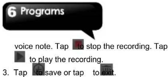 6 Programs voice note. Tap to stop the recording. Tap to play the recording. 3. Tap to save or tap to exit.