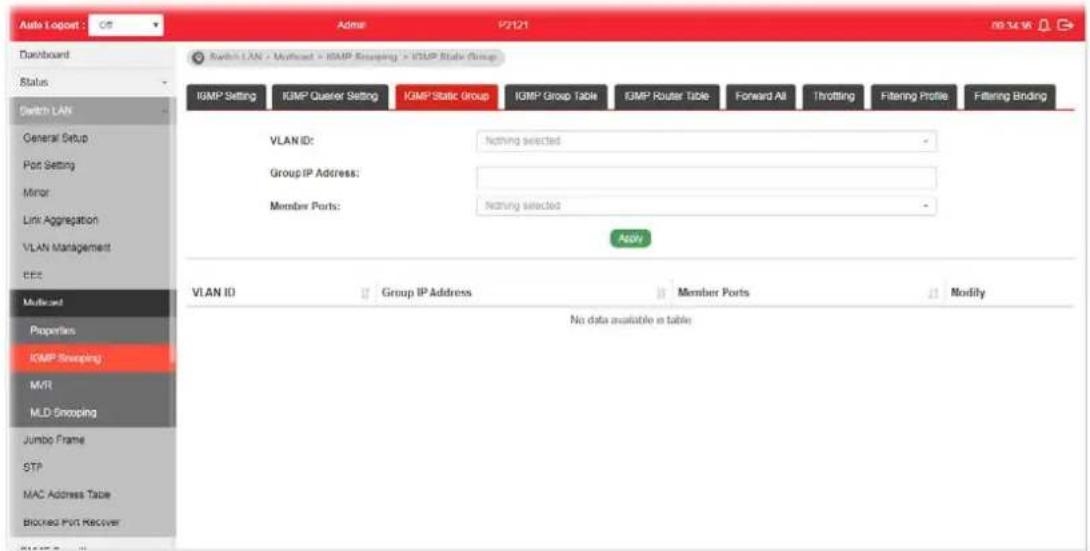 Auto Logport : Off Admir 12121 Switch LAN > Userload > IGMP Snapping > IGMP State Group ISMP Setting IGMP Queueer Setting IGMP Static Group IGMP Group Table IGMP Router Table Forward All Throttling Filtering Profile Filtering Binding VLAN ID: Nothing selected Group IP Address: Member Ports: Nothing selected Apply VLAN ID Group IP Address Member Ports Modify No data available in table