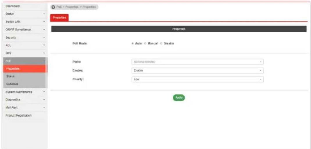 Dashboard Status Switch LAN OMVF Surveillance Security ACL OeS PoE Properties Status Schedule System Maintenance Diagnostics Mail Alert Product Registration PoE - Properties - Properties Properties Properties PoE Mode: Auto Manual Disable Parts: Nothing Selected Enables: Enable Priority: Low Apply