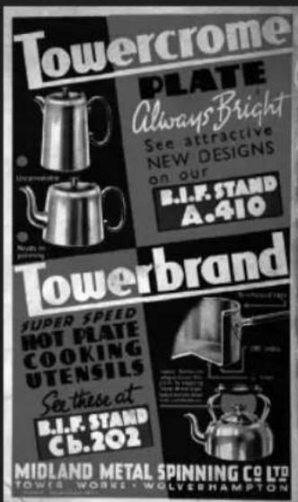 Towercrome PLATE Always Bright See attractive NEW DESIGNS on our B.I.F. STAND A.410 Towerbrand SUPER SPEED HOT PLATE COOKING UTENSILS See these at B.I.F. STAND Cb.202 MIDLAND METAL SPINNING CO LTD TOWLES WORKS: WOLVERHAMPTON