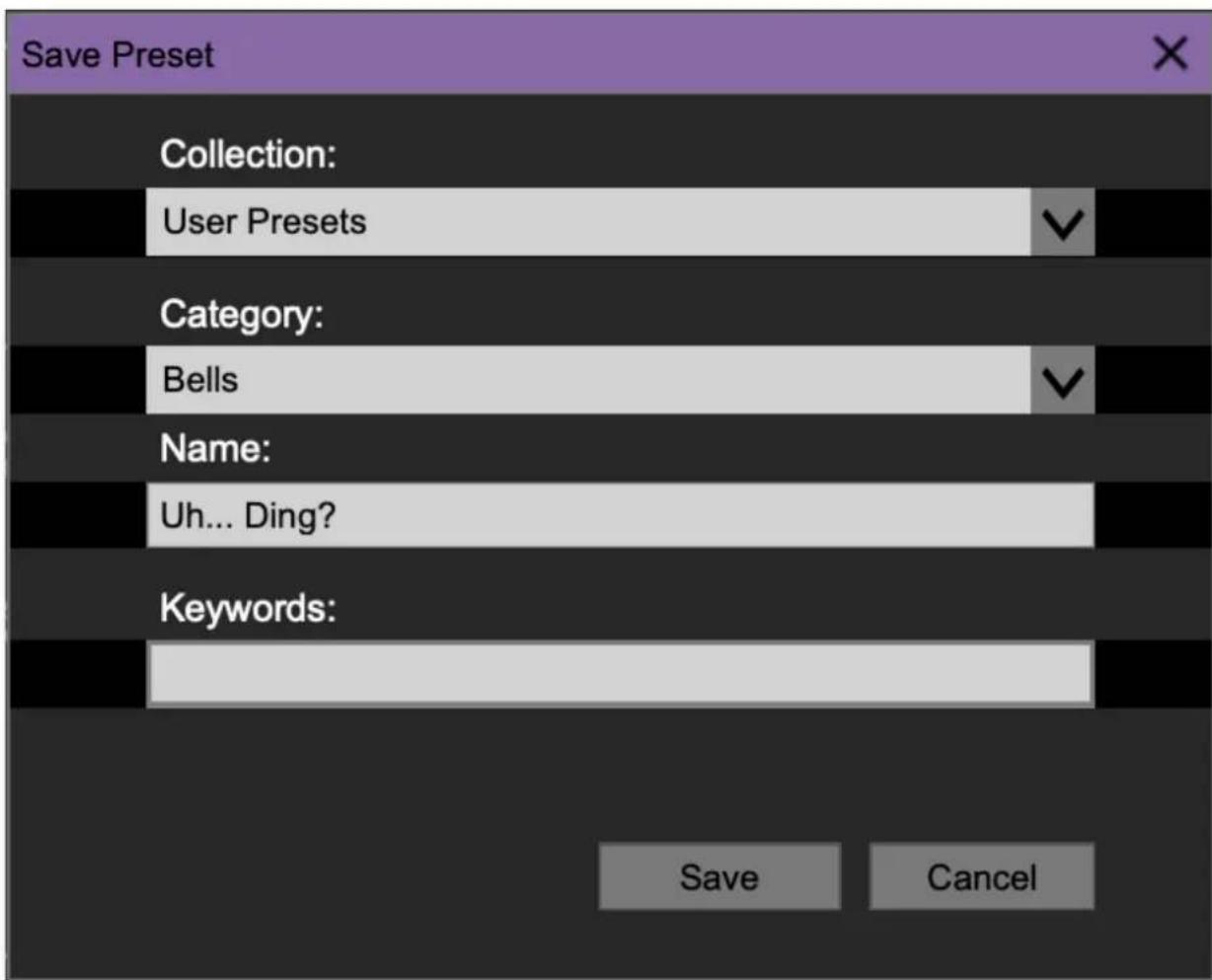 Save Preset Collection: User Presets Category: Bells Name: Uh... Ding? Keywords: Save Cancel