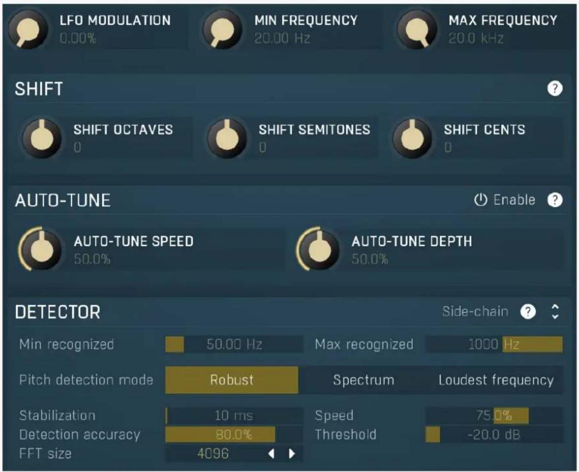 LFO MODULATION 0.00% MIN FREQUENCY 20.00 Hz MAX FREQUENCY 20.0 kHz SHIFT SHIFT OCTAVES 0 SHIFT SEMITONES 0 SHIFT CENTS AUTO-TUNE Enable ? AUTO-TUNE SPEED 50.0% AUTO-TUNE DEPTH 50.0% DETECTOR Min recognized 50.00 Hz Max recognized 1000 Hz Pitch detection mode Robust Spectrum Loudest frequency Stabilization 10 ms Speed 75.0% Detection accuracy 80.0% Threshold -20.0 dB FFT size 4096 Side-chain