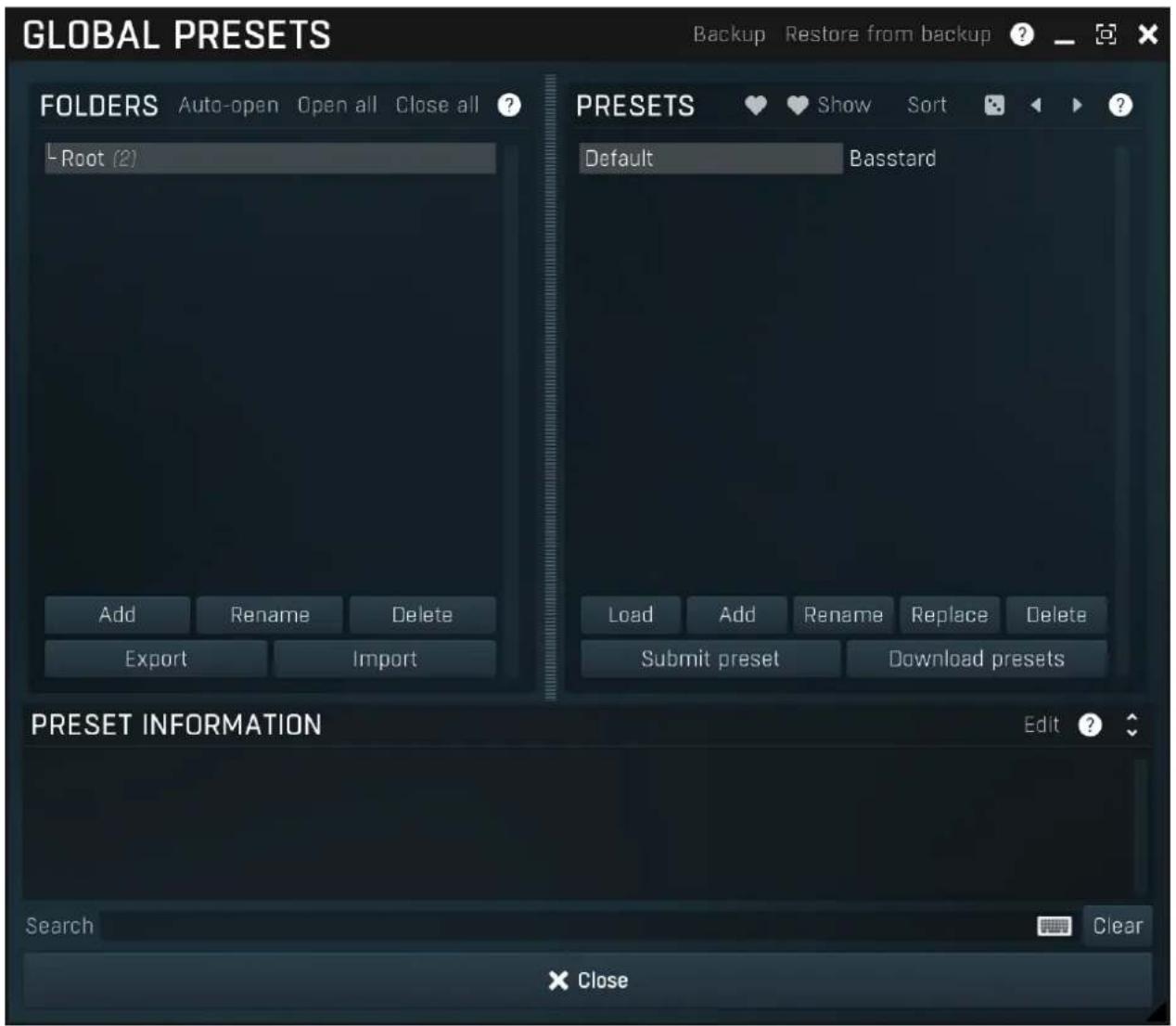 GLOBAL PRESETS Backup Restore from backup ? FOLDERS Auto-open Open all Close all ? -Root (2) PRESETS Show Sort Default Basstard Add Rename Delete Export Import Load Add Rename Replace Delete Submit preset Download presets PRESET INFORMATION Edit ? Search Clear × Close