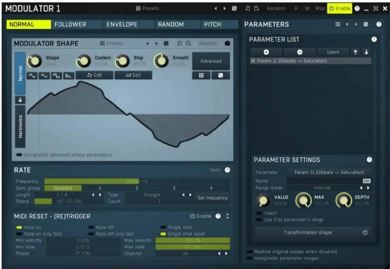 MODULATOR 1 NORMAL FOLLOWER ENVELOPE RANDOM PITCH MODULATOR SHAPE Presets Random Normal Shape Custom Step Smooth Advanced Harmonics Edit Edit ASSIGNABLE ADVANCED-SHAPET PARAMETERS PARAMETER LIST Param 11 (Globals -> Saturation) RATE Sync ? Frequency 9.3407 Hz Sync group Disabled 1 2 3 4 Length 1 / 4 Type Straight Set frequency Phase 90° (25.0%) Count 1 MIDI RESET - (RE)TRIGGER Enable ? Note-on Note-off Single shot Note-on only first Note-off only last Single shot reset Min velocity 0.00% Max velocity 100.0% Min note 0 (C-1) Max note 127 (18) Phase 0° (0%) Channel All PARAMETER SETTINGS Parameter Param 11 (Globals -> Saturation) Name Range mode Interval VALUE MAX DEPTH 0.00% MAX 100.0% 100.0% Invert Use first parameter's range Transformation shape Restore original values when disabled Assignable parameter ranges