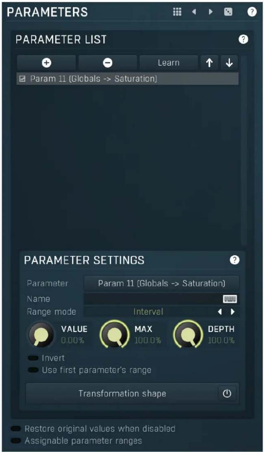 PARAMETERS PARAMETER LIST Learn Param 11 [Globals -> Saturation] PARAMETER SETTINGS Parameter Param 11 [Globals -> Saturation] Name Range mode Interval VALUE MAX DEPTH 0.00% 100.0% 100.0% Invert Use first parameter's range Transformation shape Restore original values when disabled Assignable parameter ranges