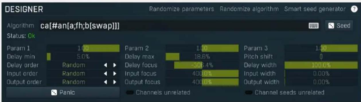 DESIGNER Randomize parameters Randomize algorithm Smart seed generator ? Algorithm ca[#an[a;fh;b[swap]] Status: Ok Param 1 1.00 Param 2 1.00 Param 3 1.00 Delay min 5.0% Delay max 18.6% Pitch shift Ø Delay order Random ▶ Delay focus -306.4% Delay width 100.0% Input order Random ▶ Input focus 400.0% Input width 0.00% Output order Random ▶ Output focus 400.0% Output width 0.00% ■ Panic Channel unrelated Channel seeds unrelated