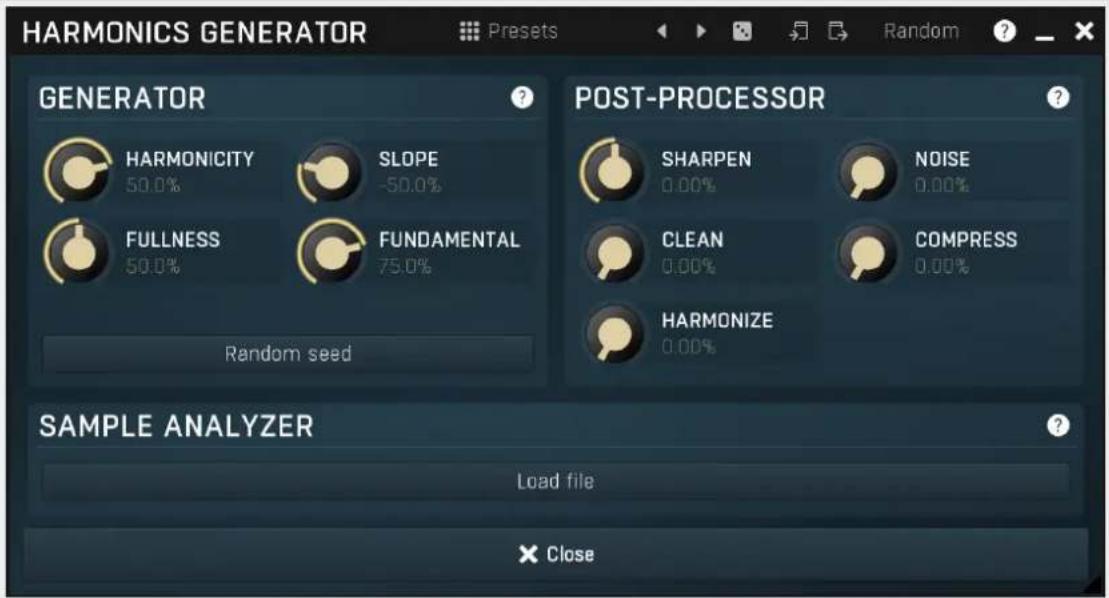 HARMONICS GENERATOR PRESets Random ? GENERATOR HARMONICITY 50.0% SLOPE -50.0% FULLNESS 50.0% FUNDAMENTAL 75.0% Random seed POST-PROCESSOR SHARPEN 0.00% NOISE 0.00% CLEAN 0.00% COMPRESS 0.00% HARMONIZE 0.00% SAMPLE ANALYZER Load file × Close