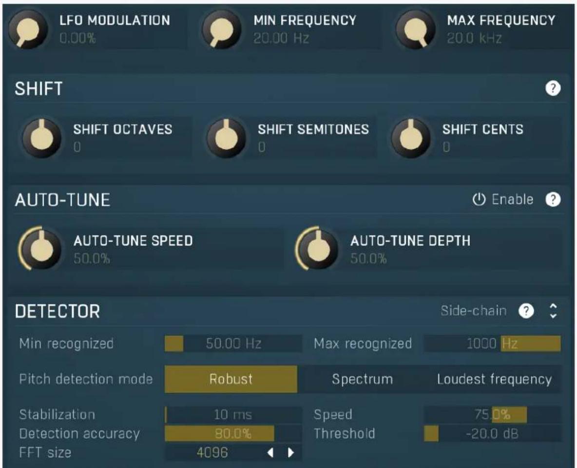 LFO MODULATION 0.00% MIN FREQUENCY 20.00 Hz MAX FREQUENCY 20.0 kHz SHIFT SHIFT OCTAVES 0 SHIFT SEMITONES 0 SHIFT CENTS AUTO-TUNE Enable ? AUTO-TUNE SPEED 50.0% AUTO-TUNE DEPTH 50.0% DETECTOR Min recognized 50.00 Hz Max recognized 1000 Hz Pitch detection mode Robust Spectrum Loudest frequency Stabilization 10 ms Speed 75.0% Detection accuracy 80.0% Threshold -20.0 dB FFT size 4096 Side-chain
