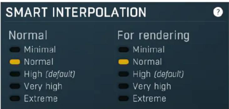 SMART INTERPOLATION Normal Minimal Normal High (default) Very high Extreme For rendering Minimal Normal High (default) Very high Extreme