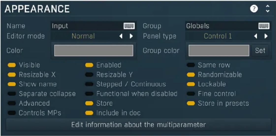 APPEARANCE Name Input Group Editor mode Normal Panel type Color Group color Visible Enabled Resizable X Resizable Y Show name Stepped / Continuous Separate collapse Functional when disabled Advanced Store Controls MPs Include in doc Edit information about the multiparameter Globals Control 1 Set Same row Randomizable Lockable Fine control Store in presets