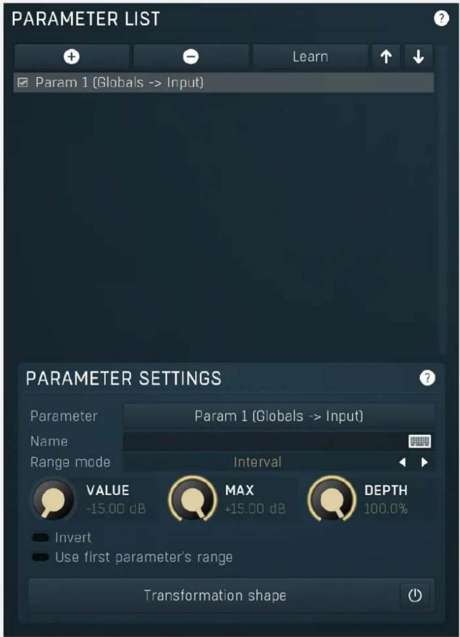 PARAMETER LIST Param 1 (Globals -> Input) PARAMETER SETTINGS Parameter Param 1 (Globals -> Input) Name Range mode Interval VALUE MAX DEPTH -15.00 dB +15.00 dB 100.0% Invert Use first parameter's range Transformation shape