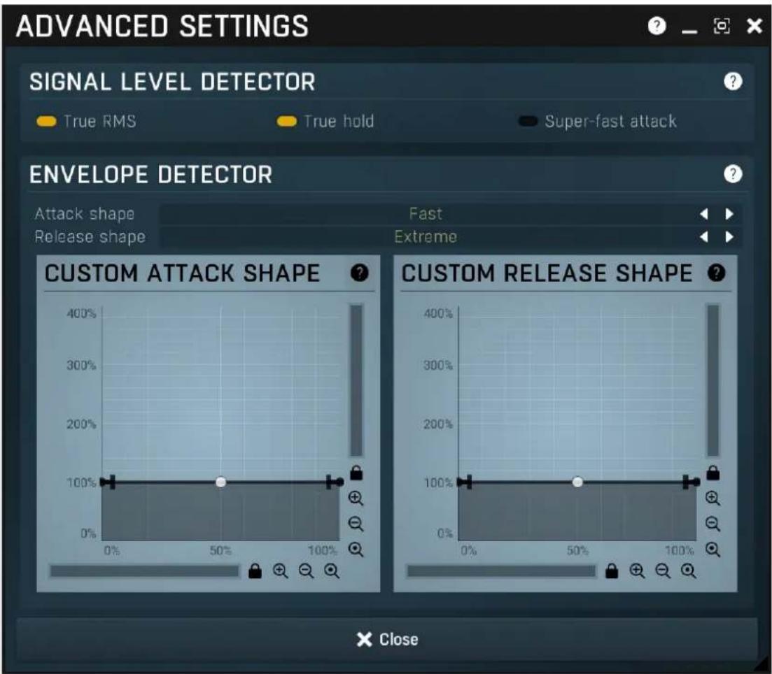 ADVANCED SETTINGS SIGNAL LEVEL DETECTOR True RMS True hold Super-fast attack ENVELOPE DETECTOR Attack shape Release shape Fast Extreme CUSTOM ATTACK SHAPE CUSTOM RELEASE SHAPE Close