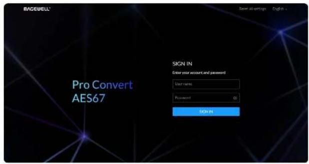 MAGEWELL® Save all entries English . Pro Convert AES67 SIGN IN Enter your account and password User name Password 01 SIGN IN