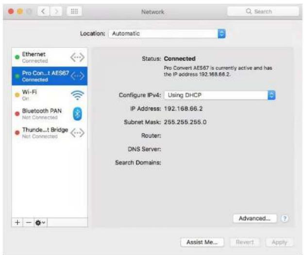 Location: Automatic Ethernet Connected Pro Con...t AES67 Connected Wi-Fi Gri Bluetooth PAN Net Connected Thunder...t Bridge Net Connected Status: Connected Pro Convert AES67 is currently active and has the IP address 192.168.66.2. Configure IPv4: Using DHCP IP Address: 192.168.66.2 Subnet Mask: 255.255.255.0 Router: DNS Server: Search Domains: Advanced... Assist Me... Revert Apply