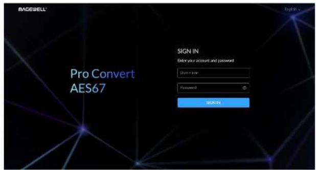 MAGEWELL® Pro Convert AES67 SIGN IN Enter your account and password Show a user Password SIGN IN