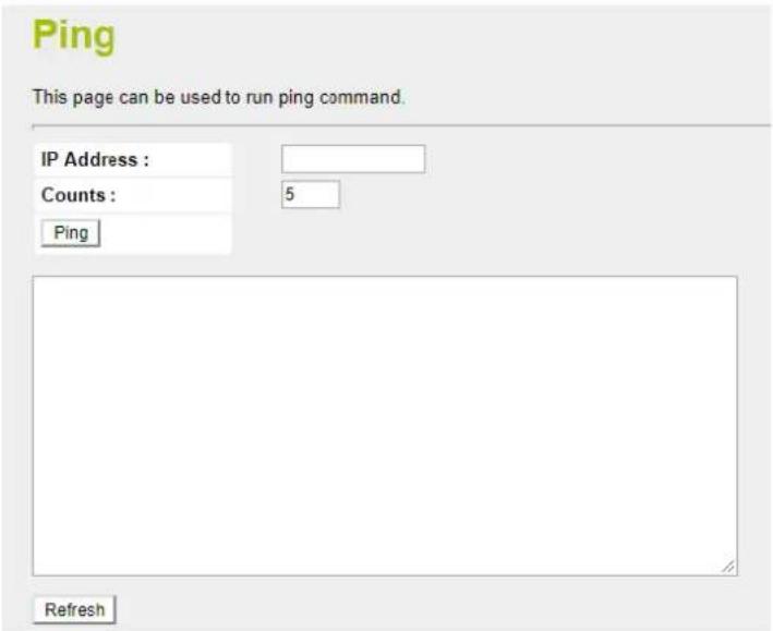 Ping This page can be used to run ping command. IP Address : Counts : 5 Ping Refresh