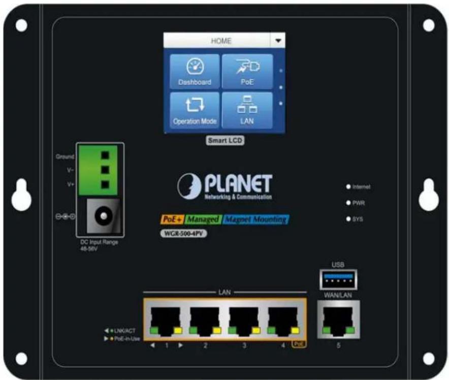 HOME Dashboard PoE Operation Mode LAN Smart LCD PLANET Networking & Communication PoE+ Managed Magnet Mounting WGB-500-4PV Ground V- V+ DC Input Range 48-56V Internet PWR SYS LAN USB WAN/LAN LINK/ACT PoE-In-Use 1 2 3 4 PoE 5