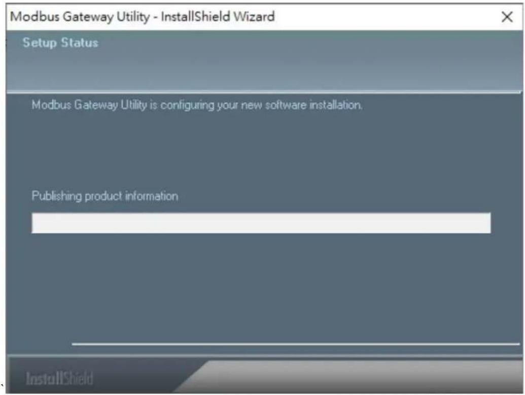 Modbus Gateway Utility - InstallShield Wizard Setup Status Modbus Gateway Utility is configuring your new software installation. Publishing product information InstallShield