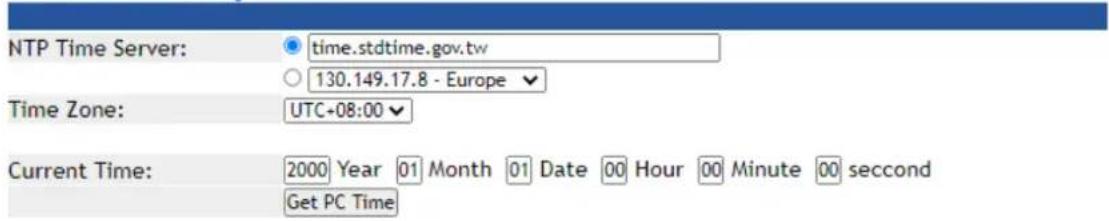 NTP Time Server: time.stdtime.gov.tw 130.149.17.8 - Europe Time Zone: UTC+08:00 Current Time: 2000 Year 01 Month 01 Date 00 Hour 00 Minute 00 second Get PC Time