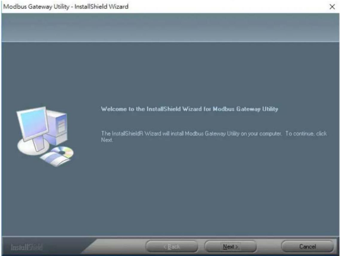 Modbus Gateway Utility - InstallShield Wizard Welcome to the InstallShield Wizard for Modbus Gateway Utility The InstallShieldR Wizard will install Modbus Gateway Utility on your computer. To continue, click Next. < Back Next > Cancel