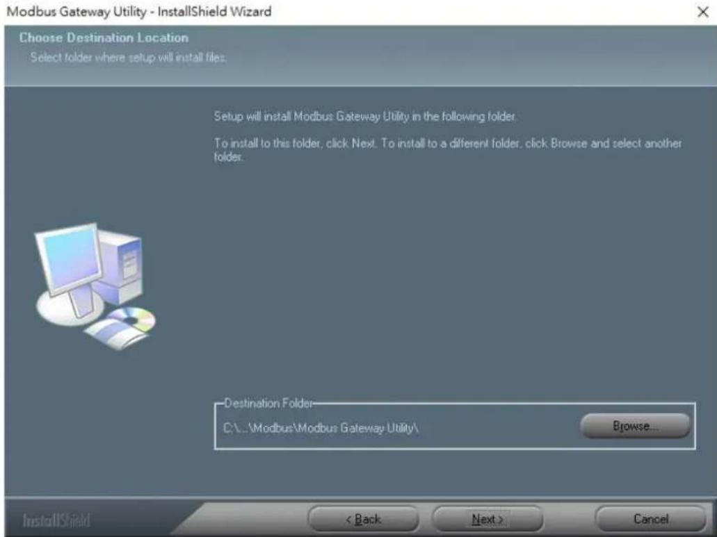 Modbus Gateway Utility - InstallShield Wizard Choose Destination Location Select folder where setup will install files. Setup will install Modbus Gateway Utility in the following folder. To install to this folder, click Next. To install to a different folder, click Browse and select another folder.…