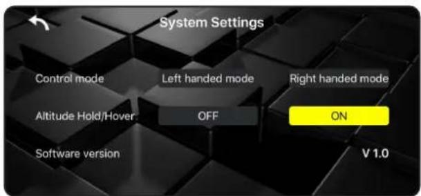 System Settings Control mode Left handed mode Right handed mode Altitude Hold/Hover OFF ON Software version V 1.0