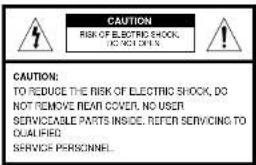 CAUTION RISK OF ELECTRIC SHOCK, IC NOT OPEN CAUTION: TO REDUCE THE RISK OF ELECTRIC SHOCK, DO NOT REMOVE REAR COVER, NO USER SERVICEABLE PARTS INSIDE. REFER SERVICING TO QUALIFIED SERVICE PERSONNEL.