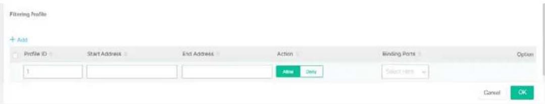 Filtering Profile + Add Profile ID Start Address End Address Action Binding Ports Option 1 Enable Only Select Here Cancel OK